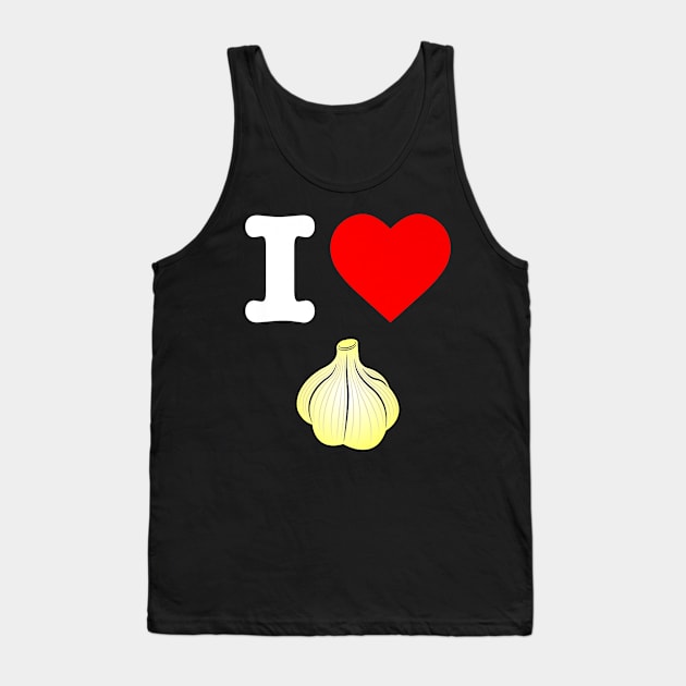 I Love Garlic Healthy Eating Roasted Garlic Dip Vegan Yum Tank Top by jordanfaulkner02